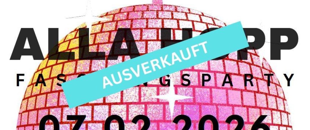 ***AUSVERKAUFT | alla hopp Faschingsparty am 07.02.2026 ab 19:54 Uhr| AUSVERKAUFT***